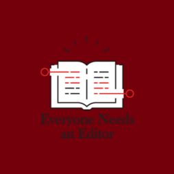 Everyone Needs an Editor